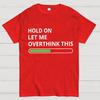 Funny Word Hold On Let Me Overthink This Cotton Summer Casual Cool Loose T-Shirt