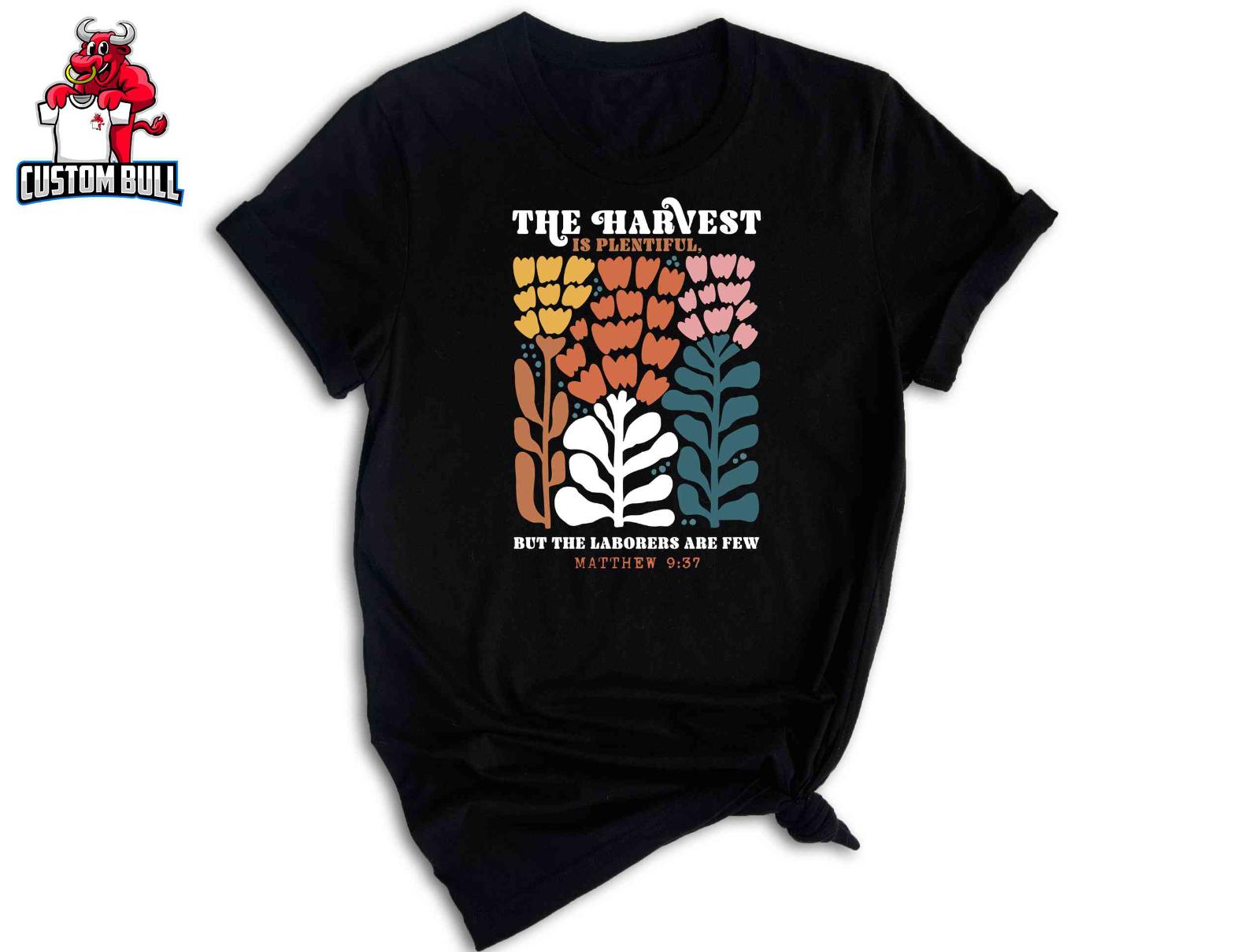 The Harvest Is Plentiful But The Laborers Are Few Shirt, Bible Verse Fall Shirt XXXXL
