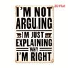[Vintage Metal Sign] Vintage 'I'm Not Arguing, I'm Explaining Why I'm Right!' Metal Sign - 8x12 In Wall Decor for Man Cave Decor