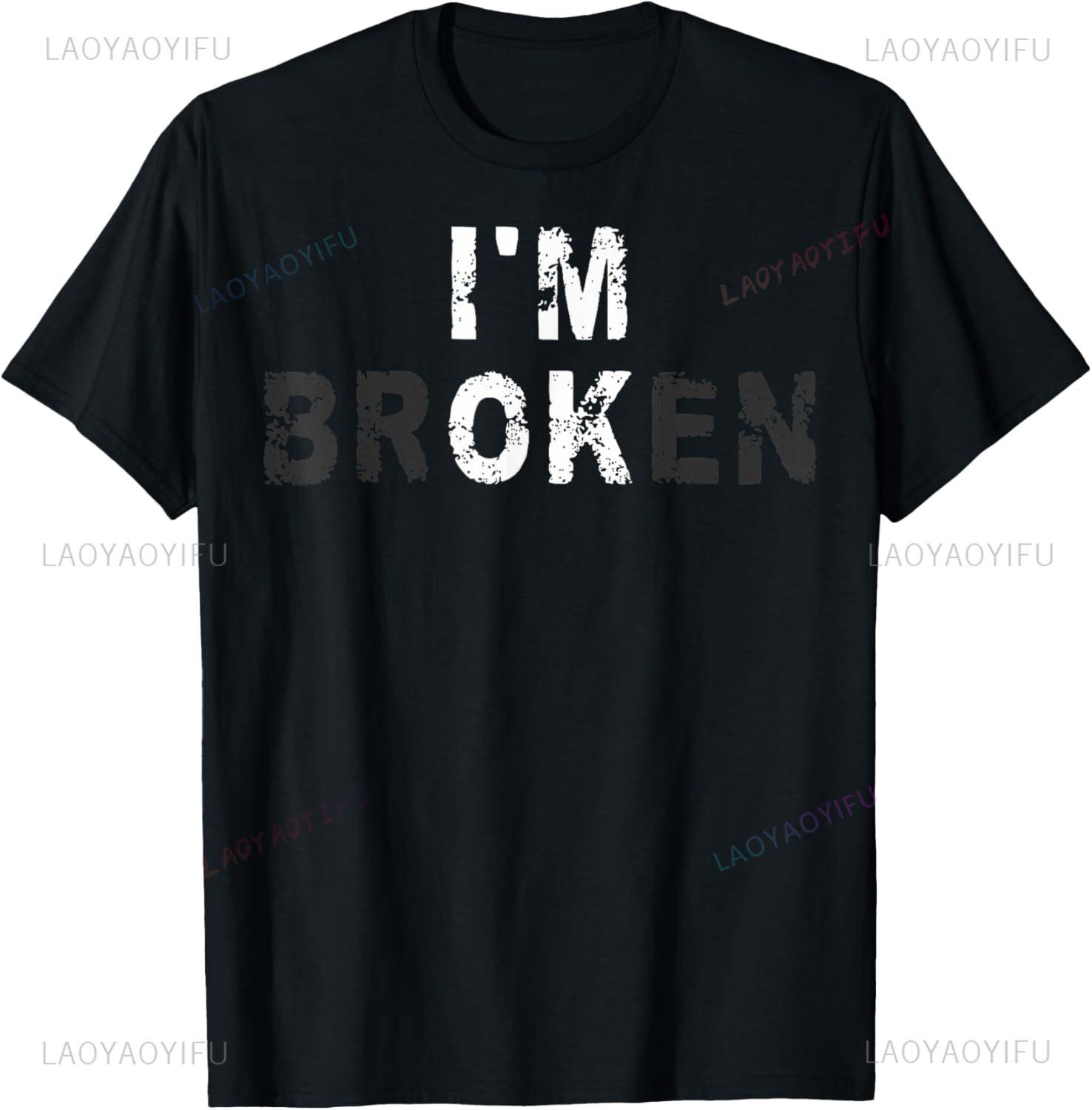 

I m Ok Invisible Illness Mental Health Awareness I m Broken T-Shirt Custom Printed Graphic T Shirts Mens Camiseta Hombre 4XL