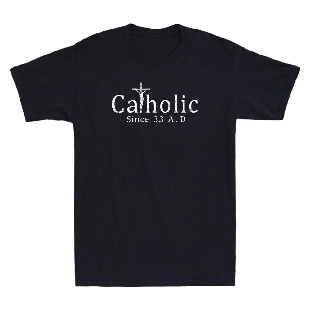 Catholic Since 33 AD Crucifix Jesus Funny Christian Faith Vintage Men s T-Shirt XXXXL