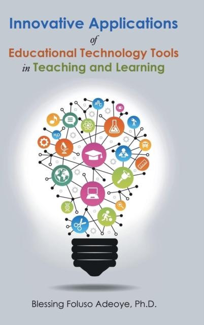 The Innovative Applications of Educational Technology Tools In Teaching and Learning Book