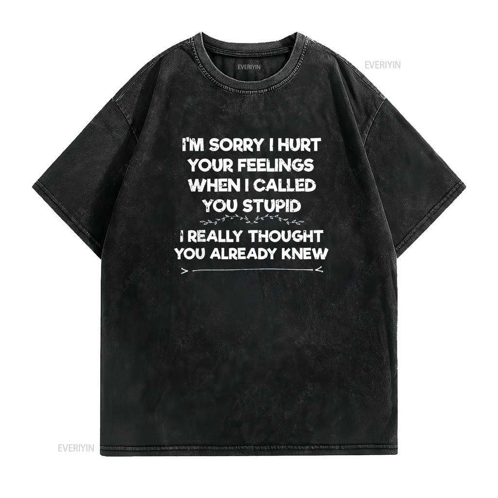 Im Sorry I Hurt Your Feelings Funny Phrase Sarcasm T Shirt Black X Large vintage Washed Casual fashion Versatile