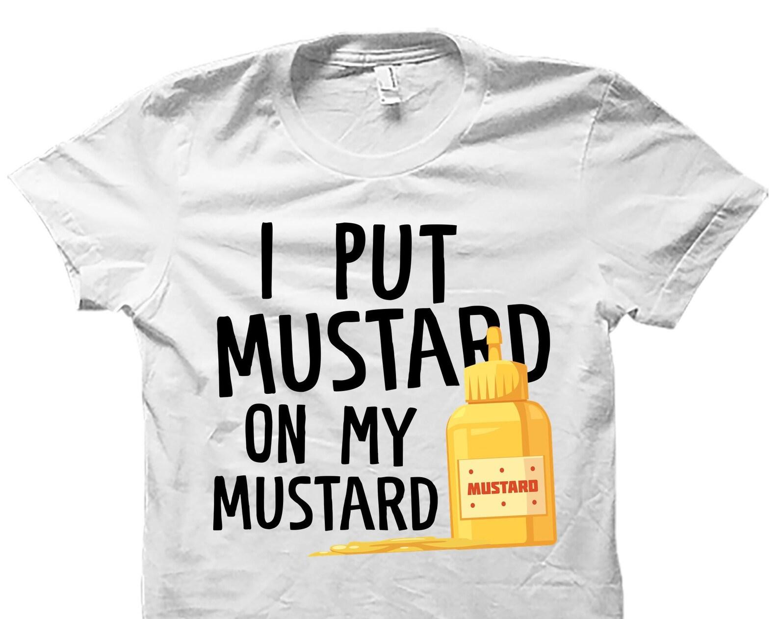 Mustard Shirt. Mustard Gift. Mustard Lover Gift. Mustard Fan Shirt. Mustard Fan Gift. Condiments Shirt Condiments Gift Hot Dog Shirt #OS5106 M