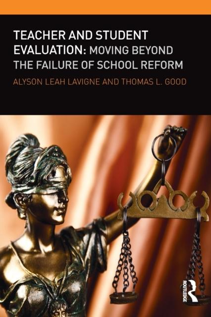 The Teacher and Student Evaluation : Moving Beyond the Failure of School Reform Book