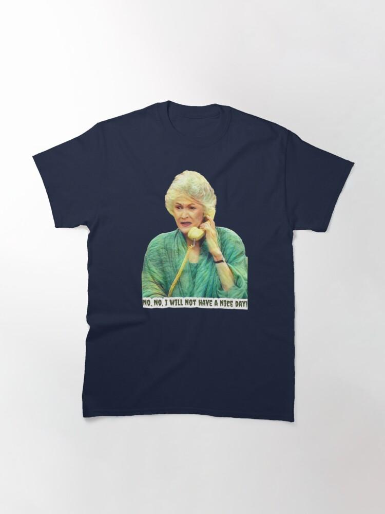 Frank Sinatra Dorothy Zbornak from The Golden Girls - No, No - I Will Not Have a Nice Day - Golden Girls Quotes Classic T-Shirt