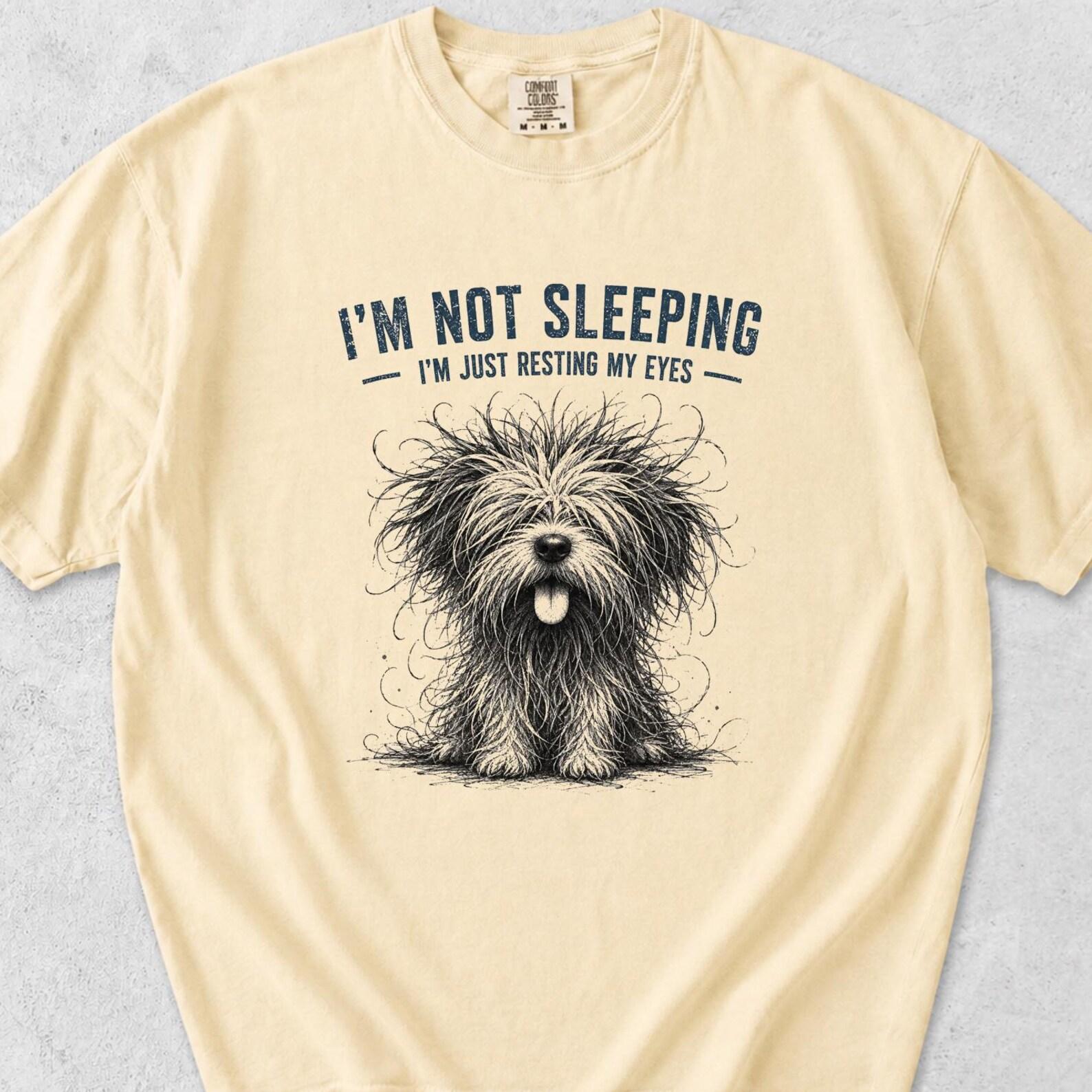 Comfort Colors Tired Sarcasm Shirt, I m Not Sleeping Dog Shirt, Dog Meme T shirt, Funny Tired Mom Shirt S