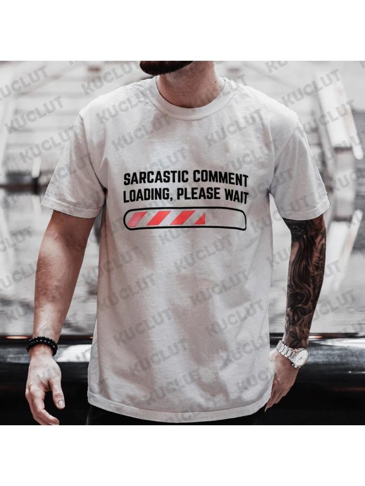 Mens Tshirts Clothing Sarcastic Comment Loading Please Wait Funny Sarcasm Humor Tshirts Clothes for Men Women Tee TShirt Tops