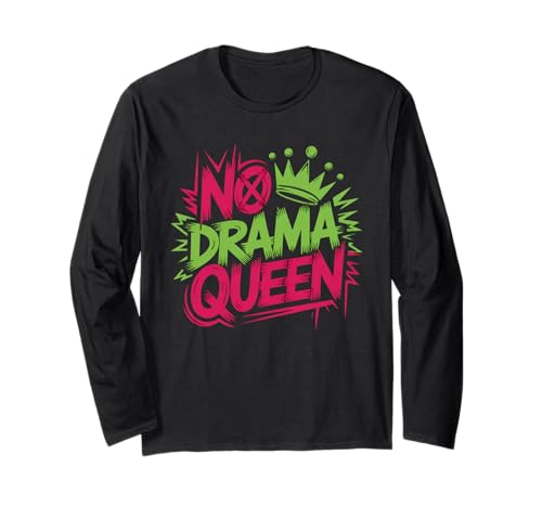 No Drama Queen Bold Street Art Typography Funny Attitude Long Sleeve T-Shirt