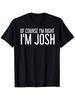 Josh Fun Of Course I'm Right, I'm Josh T-Shirt- Name Gift, Unisex 100% Casual Crew Neck, Humorous