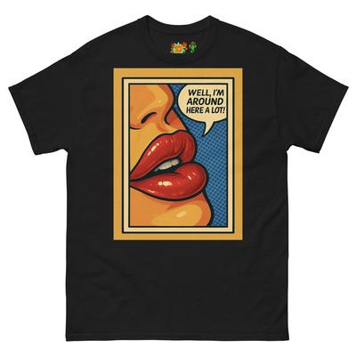 Around Here A Lot Pop Art T Shirt