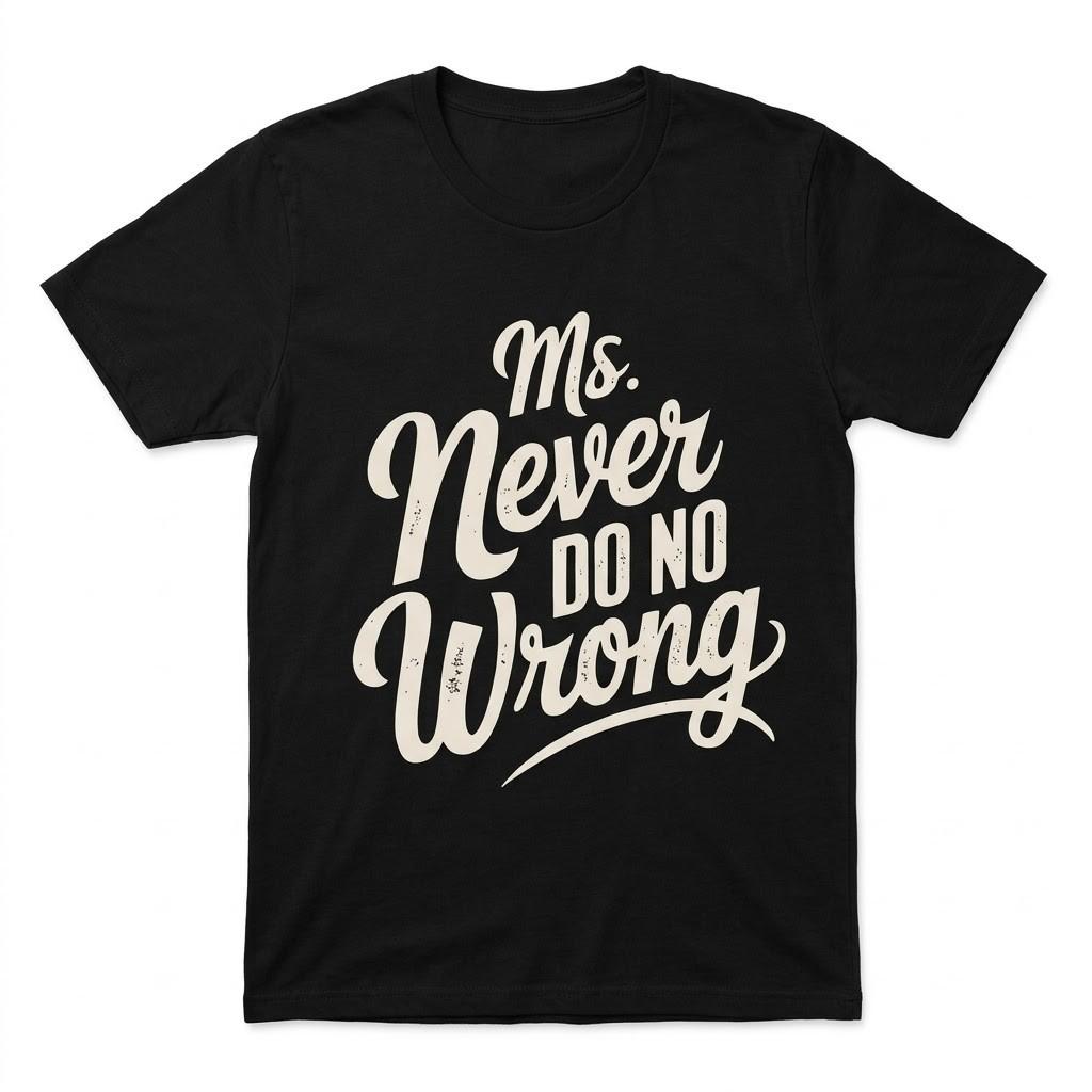 Ms Never Do No Wrong Shirt Sarcastic Graphic Tee Vintage Streetwear Women T-Shi S