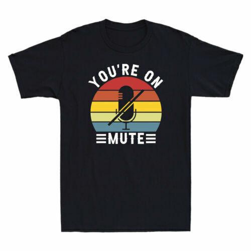 You re On Mute Shirt Funny Gifts Vintage Men s Cotton Short Sleeve T-Shirt M