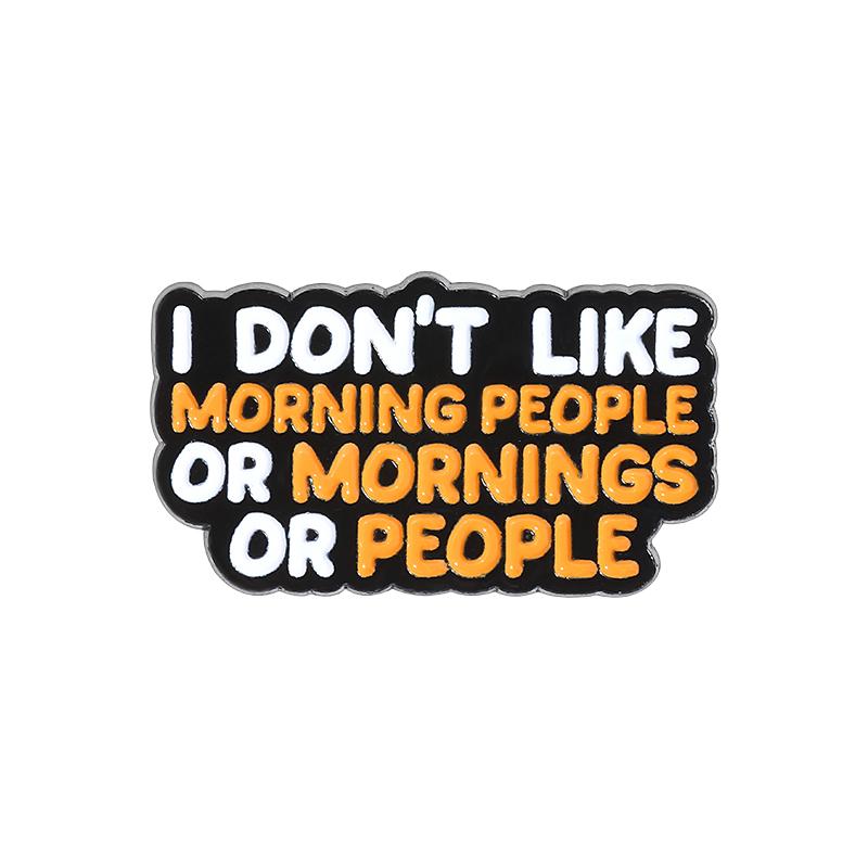 I Dont Like Morning People Enamel Pin I am Not a Morning Person Brooch Lapel Badge Jewelry Gift For Lazy Friend Who Loves Sleep