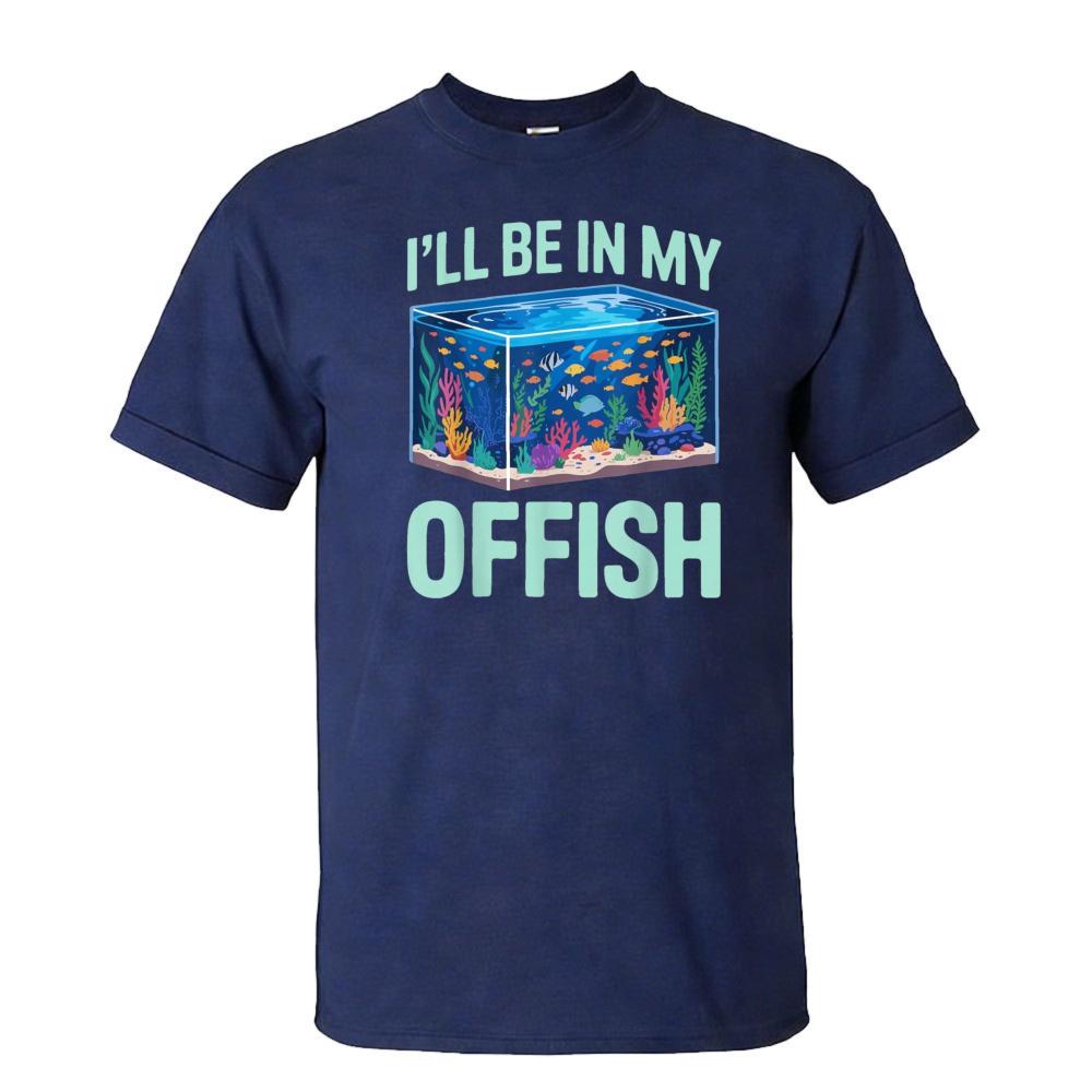 Ill Be In My Offish Pun Slogan Tshirt Unisex Breathable Cotton Crew Top Aquarium Hobby Trendy Streetwear Fashion Blouse