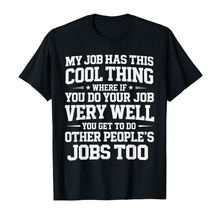 My Job Has This Cool Thing Funny Employee Sarcasm Meme T-shirt For Men Women 100% Cotton T Shirts Short Sleeve Tops 0318-1 - ... S разноцветный