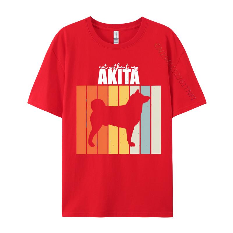 Not Without My Akita Retro Vintage Tshirt Printed Tee Party Premium Cotton Tops Classic Cute Tshirt Luxury Designer