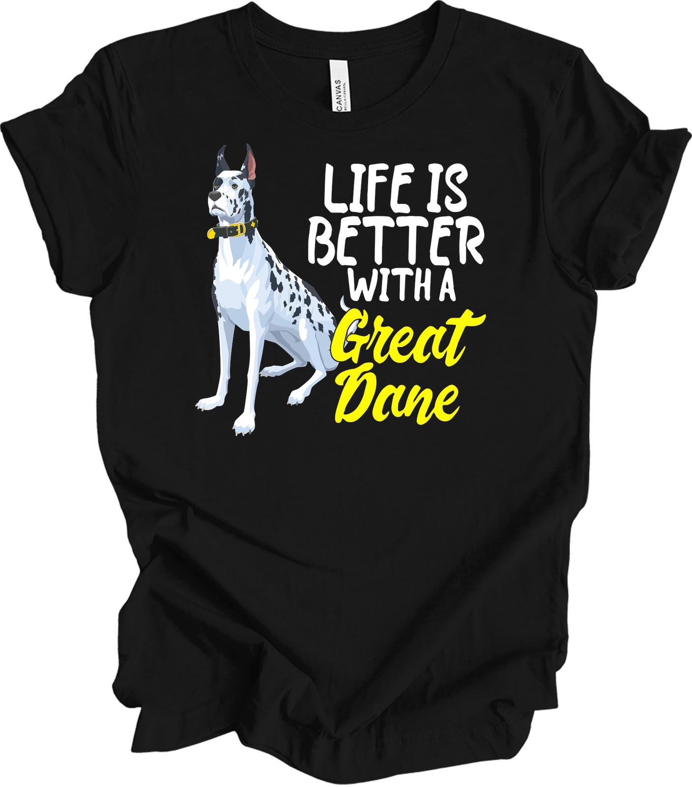 Life Is Better With A Great Dane Mom Shirt - Dog Lover Gift XXXL
