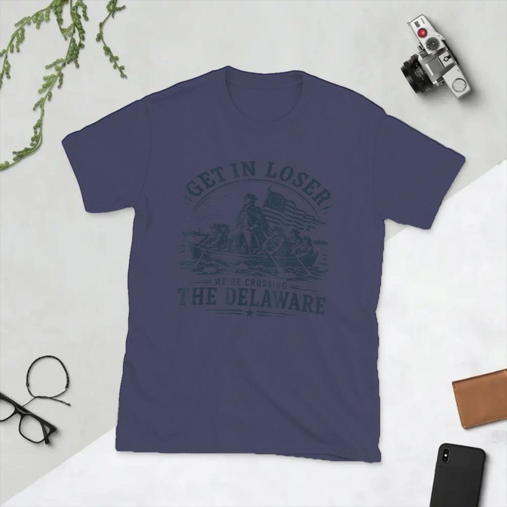 Unisex Get in Loser Were Crossing The Delaware 250th 4th July T Shirts Cotton Clothes Cool Short Sleeve Tees Plus Size TShirt