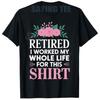 Retirement Art For Women Grandma Retired Retiree Retirement Tshirt Y2k Fashion Retired I Worked My Whole Life For This Shirt