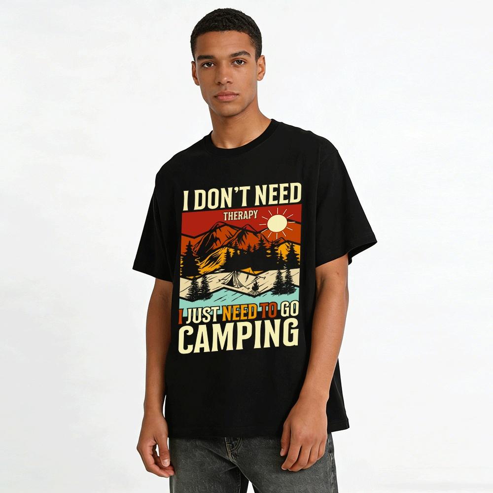 I Don't Need Therapy I Just Need To Go Camping Tee Pure cotton T-shirt