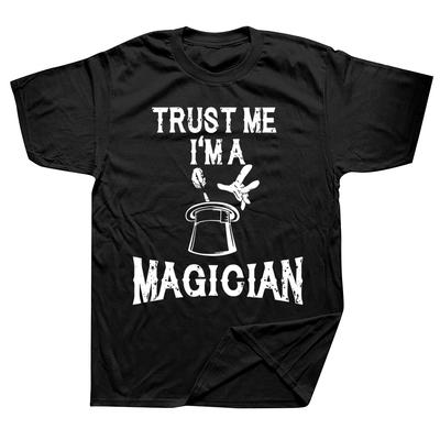 Funny Trust Me Im A Magician Graphic Tshirts Tshirt Men Womens Fashion Casual Oversized 100 Cotton T Shirt