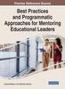 The Best Practices and Programmatic Approaches for Mentoring Educational Leaders Book