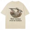 Funny Slow Motion Over No Motion Sloth Meme T-shirt Men Women Humor Fashion T Shirts Oversized Cotton T Shirt