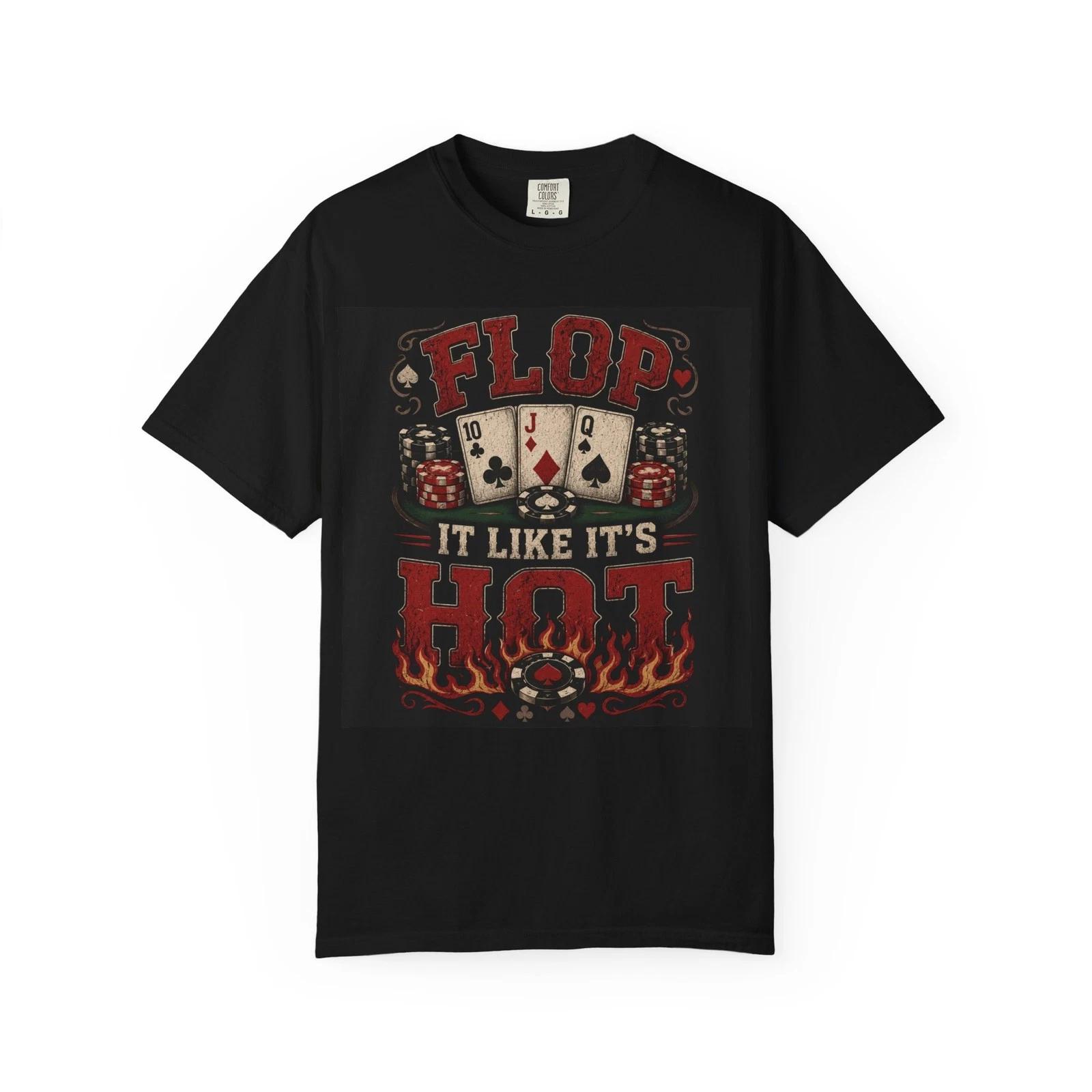 Flop It Like It s Hot T-shirt | Poker Cards, Flames, Casino Design S