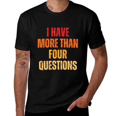 FUNNY PASSOVER SEDER I HAVE MORE THAN FOUR QUESTIONS T-Shirt Outdoor Sports Short Sleeve Top