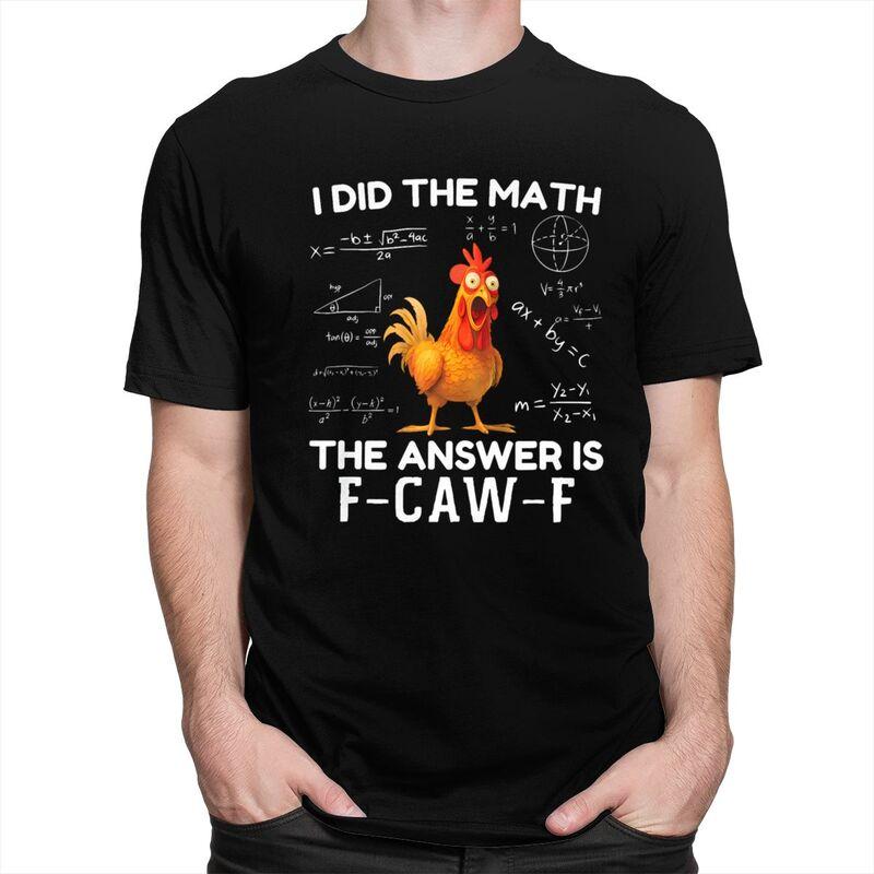 I Did The Math The Answer Is FCawF Chicken Rooster Meme Tshirt Men Short Sleeve Clothing Loose Oversized 100 Cotton Tee Tops