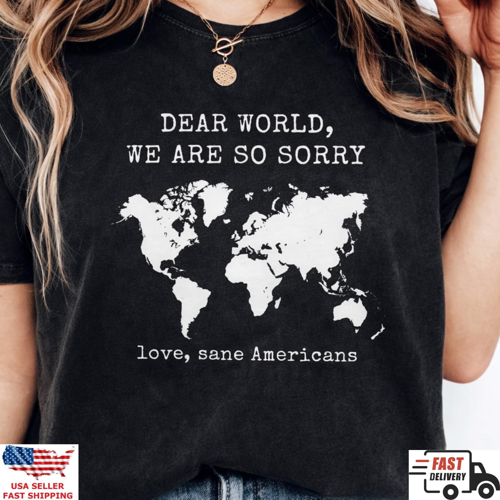 Dear World We Are So Sorry Shirt Funny Sarcastic World Map Graphic Tee S