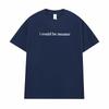 I Could Be Meaner Funny Humor T Shirts Men Women Comfort Summer Fashion Vintage T-Shirt High Quality Short Sleeve Loose T-Shirts