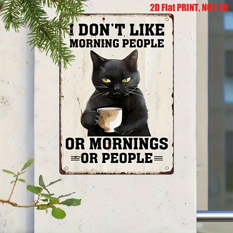 

Vintage Black Cat Coffee Lover Metal Tin Sign I Dont Like Morning People Funny Wall Art Decor for Home Kitchen Cafe Bar Retro P 20x30cm（7.8x11.8inch）
