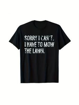 Funny Lawn Care Saying T-Shirt -  Sorry I Can't I Have To Mow The Lawn  - Heavyweight 220GSM Cotton