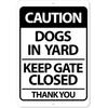 Caution Dogs In Yard Keep Gate Closed Sign - 8 x 12 Aluminum Outdoor/Indoor Sign