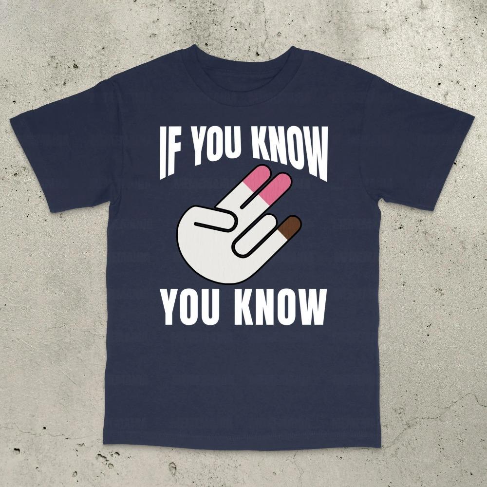 If You Know You Know TShirt Inappropriate Shirt Bold StateUnisext Adult Humor Sarcastic Ironic Unisexs Clothing 2026 Summer T Shirt