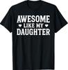 Awesome Like My Daughter Men Funny Fathers Day Dad TEE