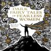 Dark Fairy Tales of Fearless Women by Rosalind Kerven Hardback Book 9781849946513