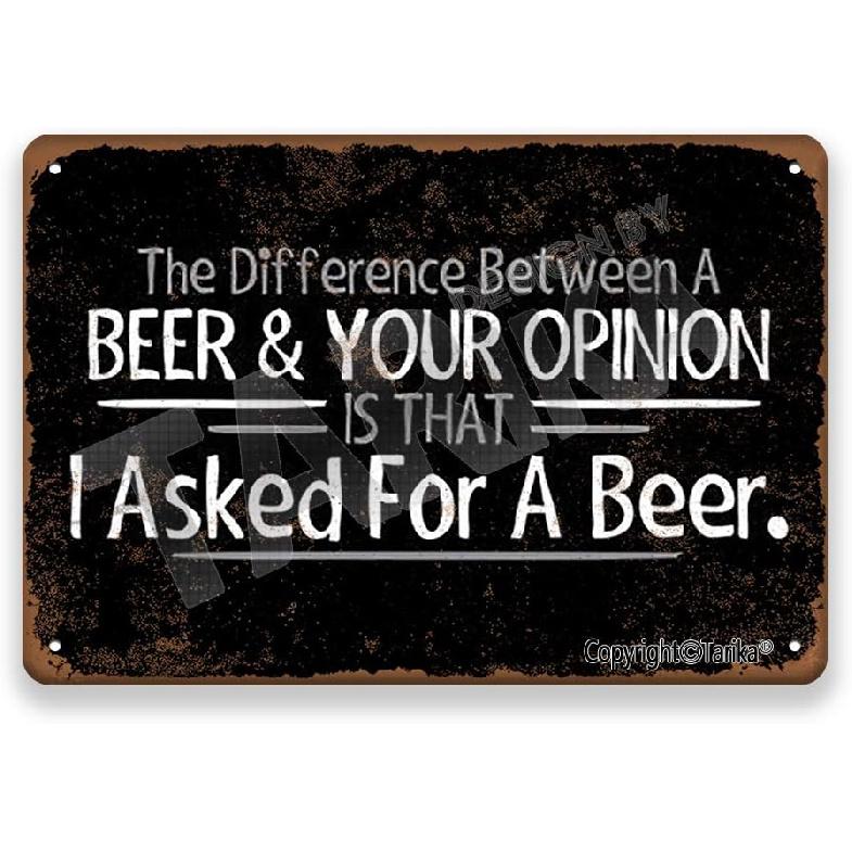 Tarika The Difference Between A Beer and Your Opinion is That I Asked for A Beer Metal Vintage Look 20X30 cm Decoration Painting Sign for Home