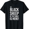 Black Sheep of the Family Is Here Funny Statement T-shirt