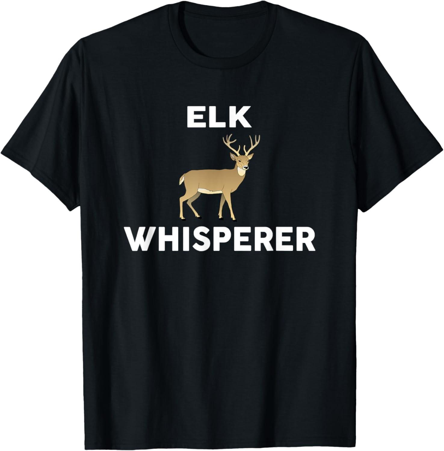 ELK Whisperer T-Shirt Novelty ELK T-Shirt S
