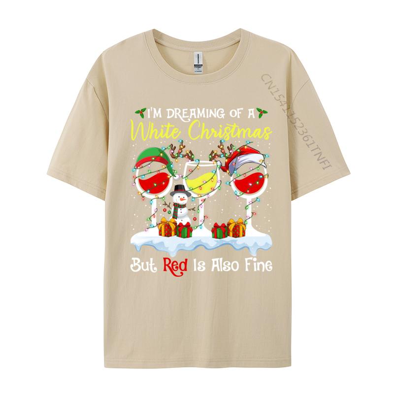 I Im Dreaming Of A White Christmas But Red Is Also Fine Xmas T-Shirts Men T Shirts Pure Cotton Tops Shirt Tops Tees