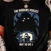 The Horrors Persist Shirt | Cosmic Horror Tee | Mental Health Quote | Soft Goth Gift