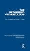 The The Reforming Organization : Making Sense of Administrative Change Book