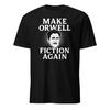 Machen wir Orwell wieder zur Fiktion - Unisex T-Shirt