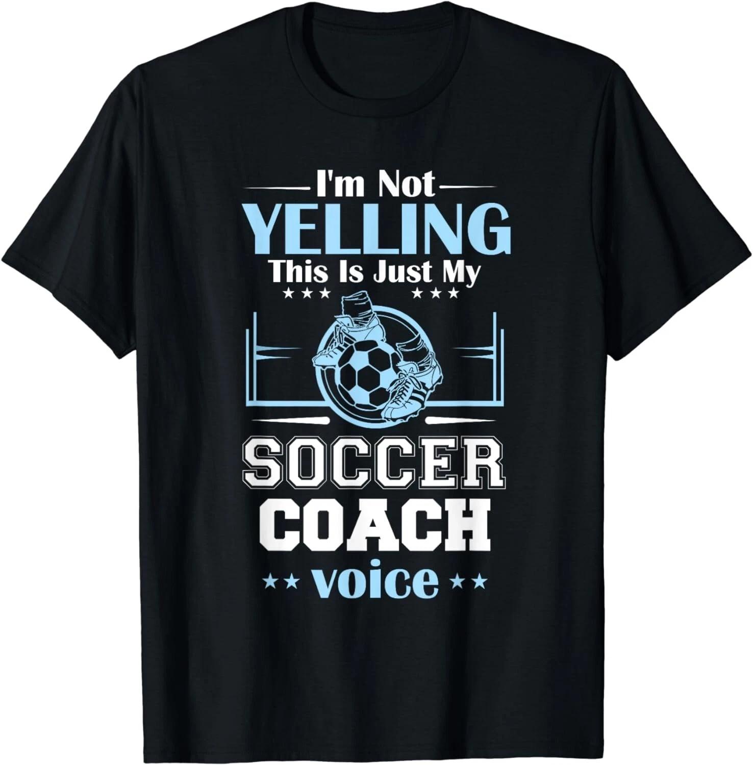 I m Not Yelling This Is My Soccer Coach Voice Gift Unisex T-Shirt M