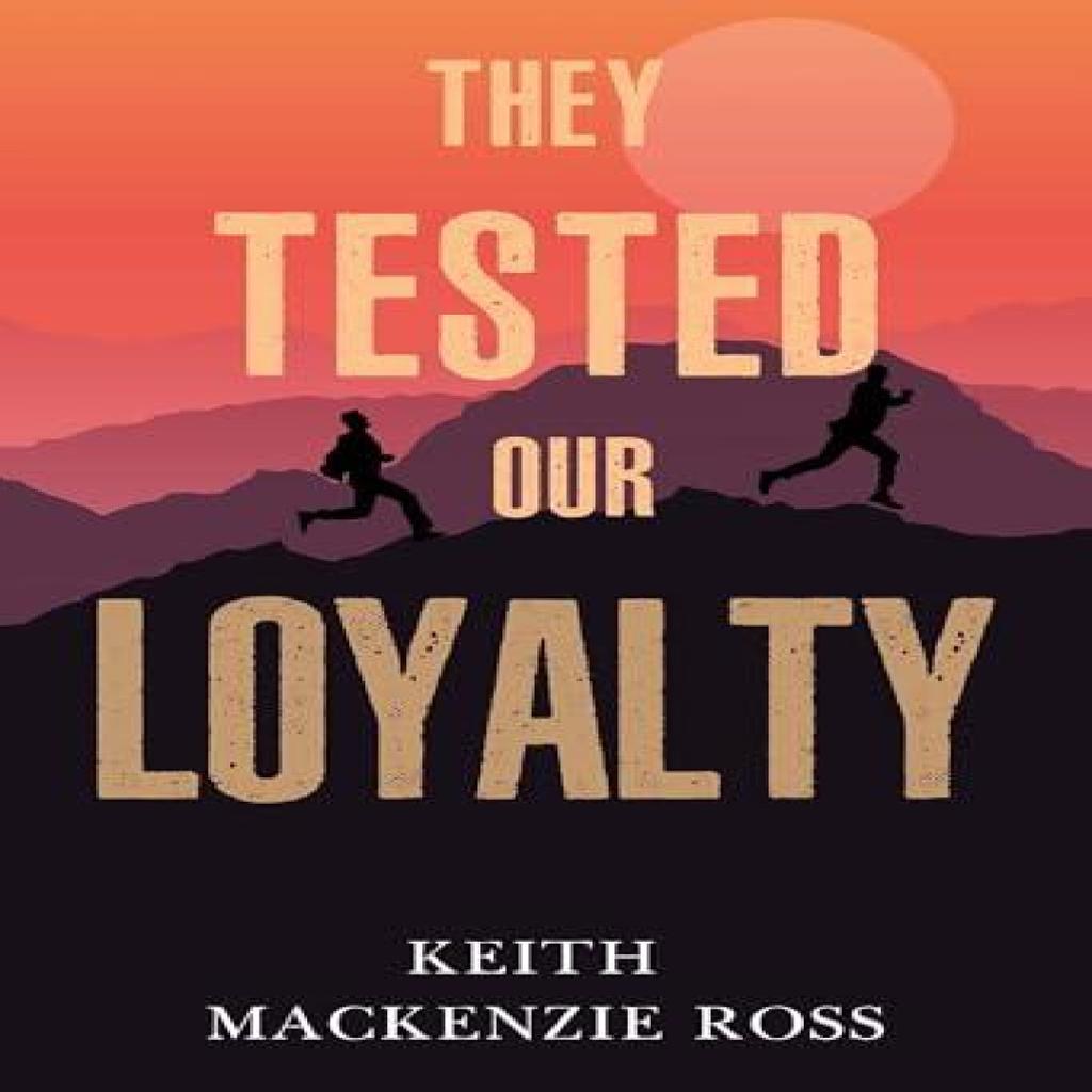 They Tested our Loyalty by Keith Mackenzie Ross Paperback Book 9781804397602