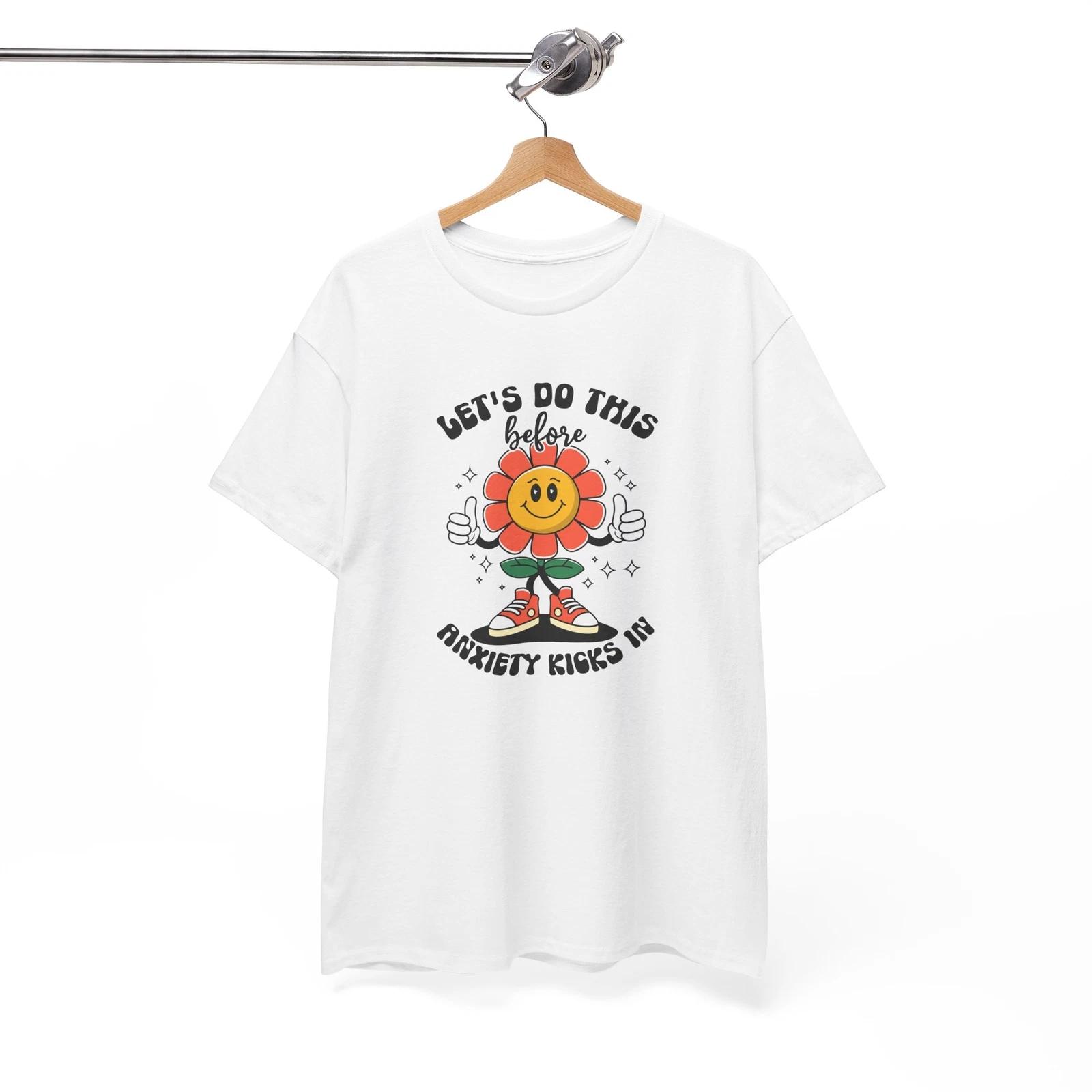 Goofy T-Shirt - Silly & Funny Tee Let s Do This Before Anxiety Kicks In Shirt 3XL