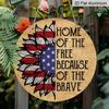 2D Flat, 1pc Round Aluminum "Home of The Free Because of The Brave" Patriotic Sunflower Sign, American Flag Sunflower Metal Wall Art, Perfect for 4th